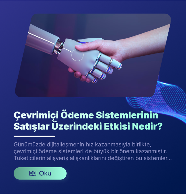 Çevrimiçi Ödeme Sistemlerinin Satışlar Üzerindeki Etkisi Nedir?