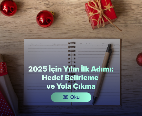 2025 İçin Yılın İlk Adımı: Hedef Belirleme ve Yola Çıkma